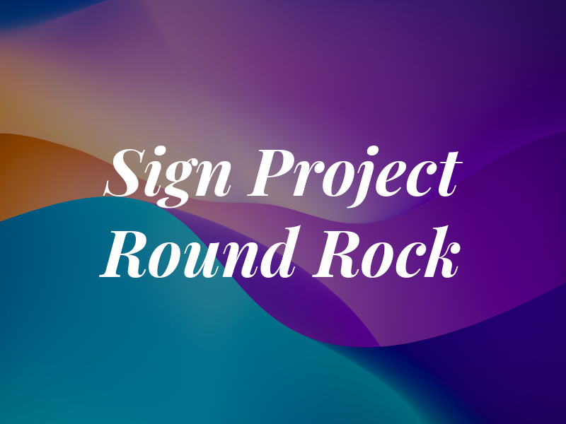 The Sign Project Round Rock