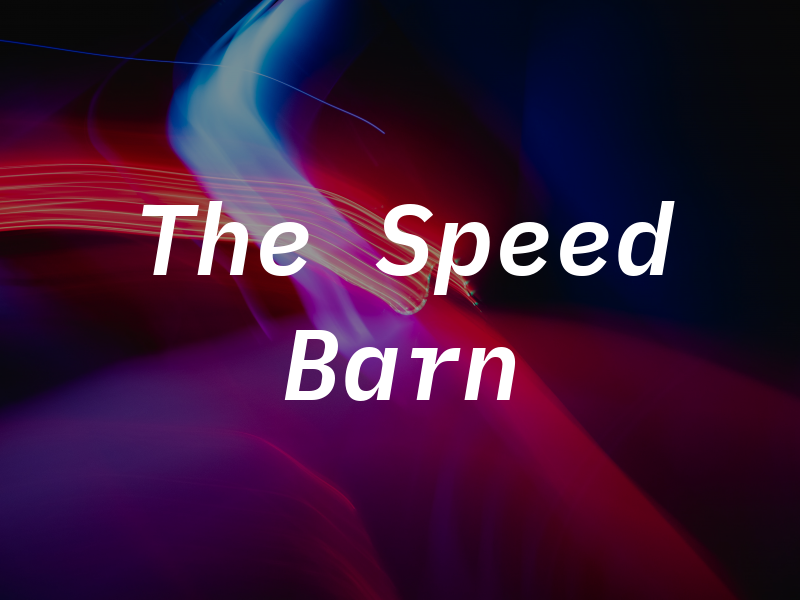 The Speed Barn