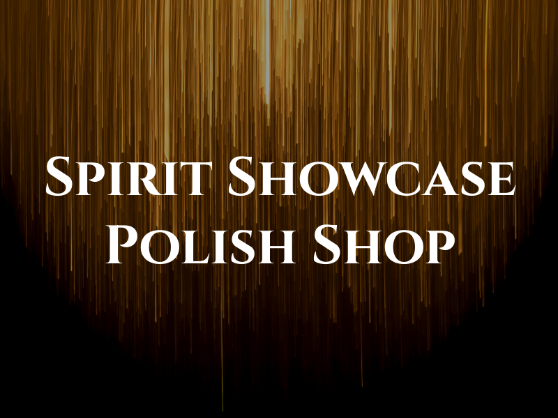 The Spirit Showcase Polish Shop