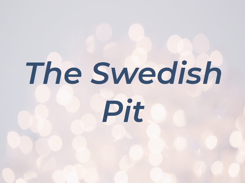 The Swedish Pit