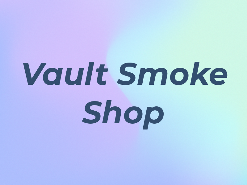The Vault Smoke Shop