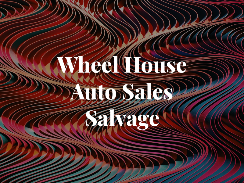 The Wheel House Auto Sales & Salvage
