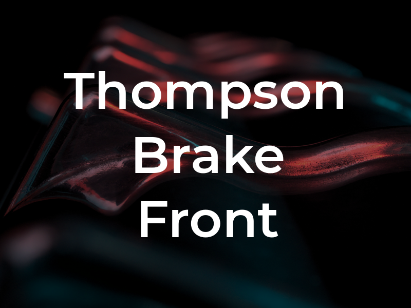 Thompson Brake & Front End