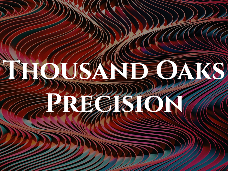 Thousand Oaks Precision LLC