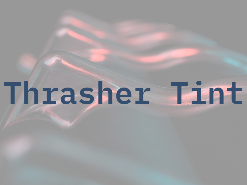 Thrasher Tint