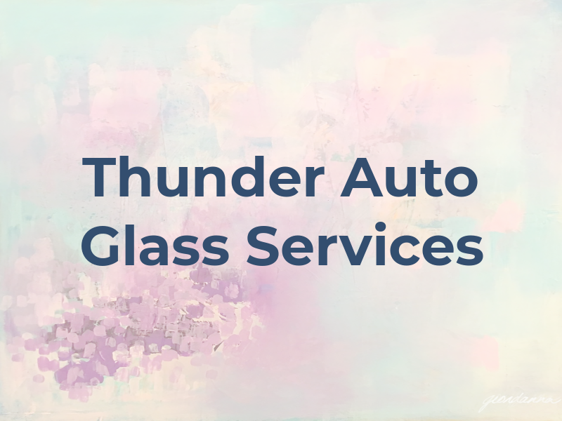 Thunder Auto Glass Services