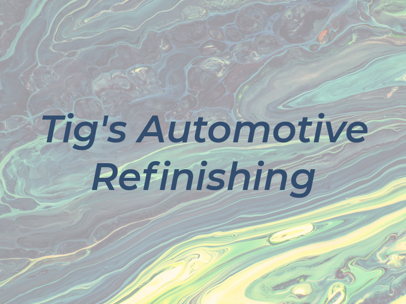 Tig's Automotive Refinishing