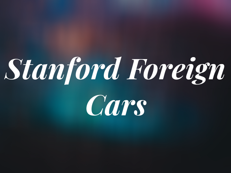 Tim Stanford Foreign Cars