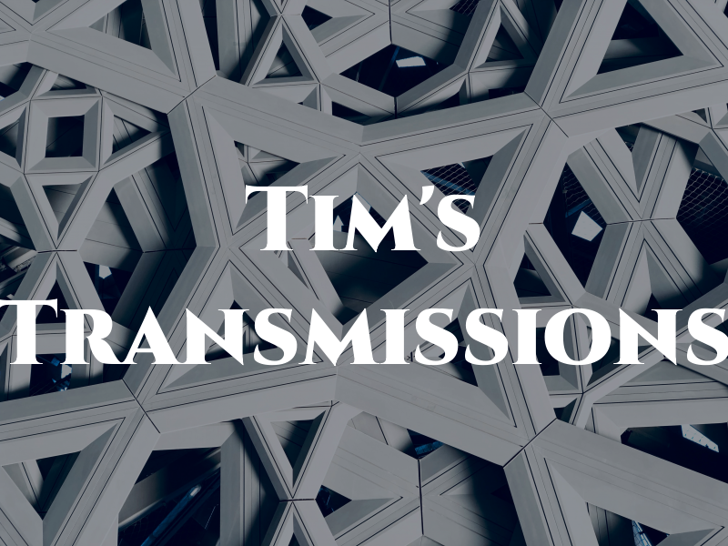 Tim's Transmissions