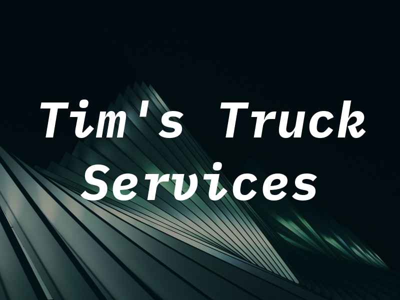 Tim's Truck Services Inc