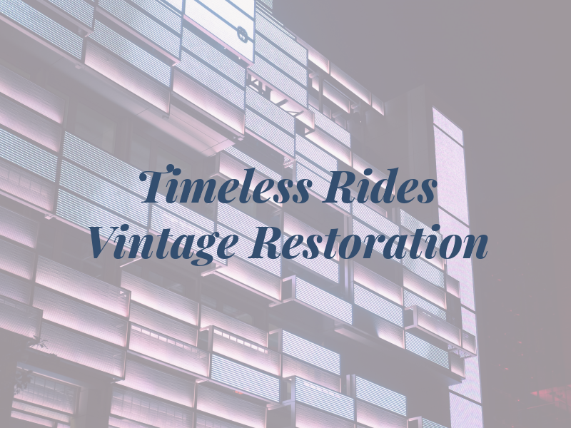 Timeless Rides & Vintage Restoration