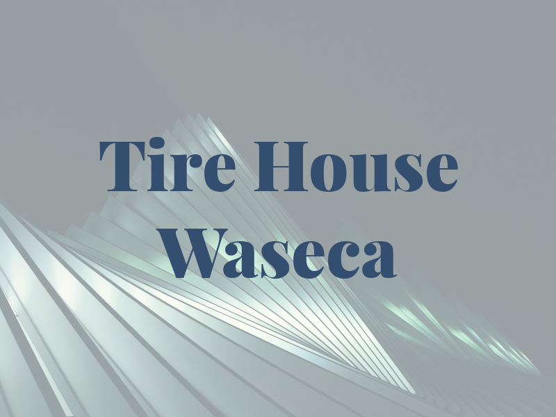 Tire House Waseca