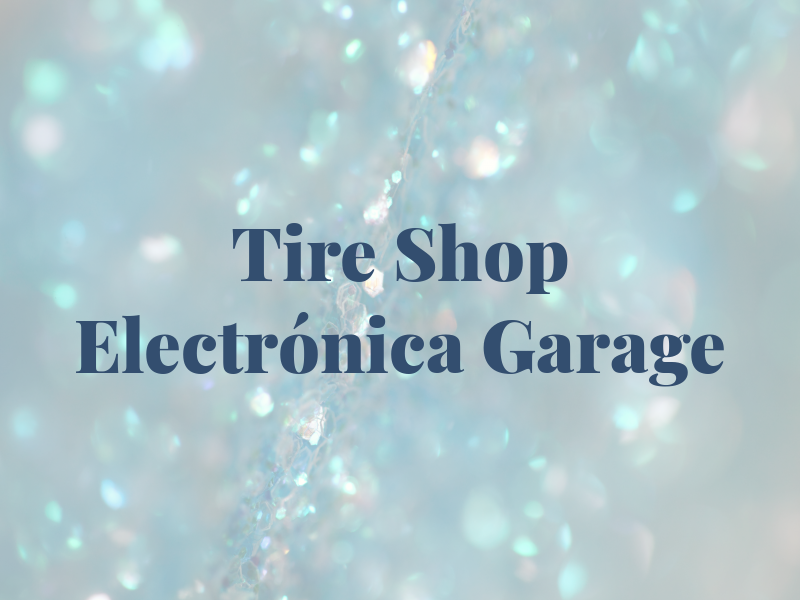 Tire Shop Electrónica & Garage