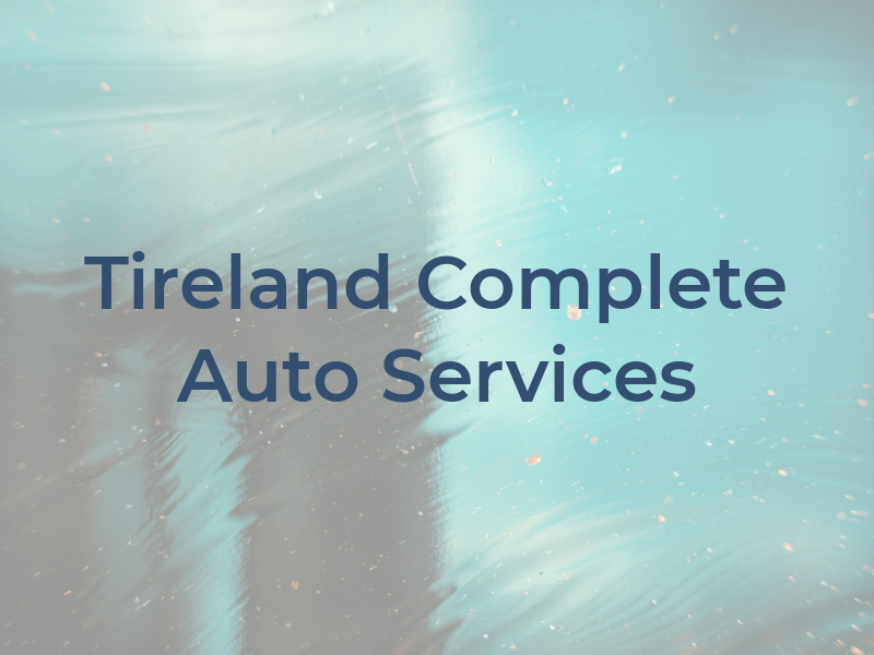 Tireland & Complete Auto Services