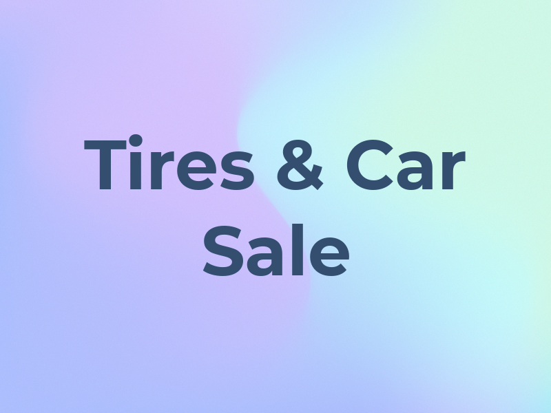 Tires & Car Sale