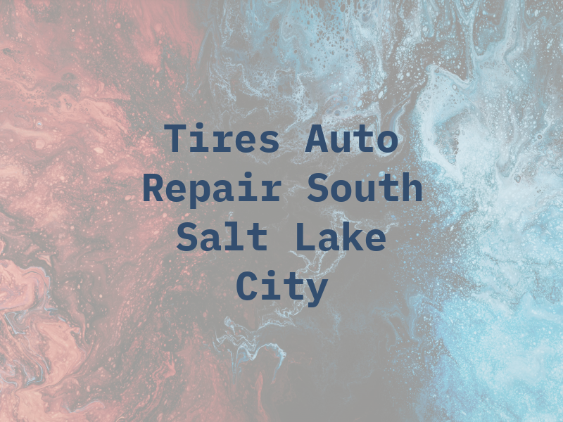 Tires & Auto Repair South Salt Lake City