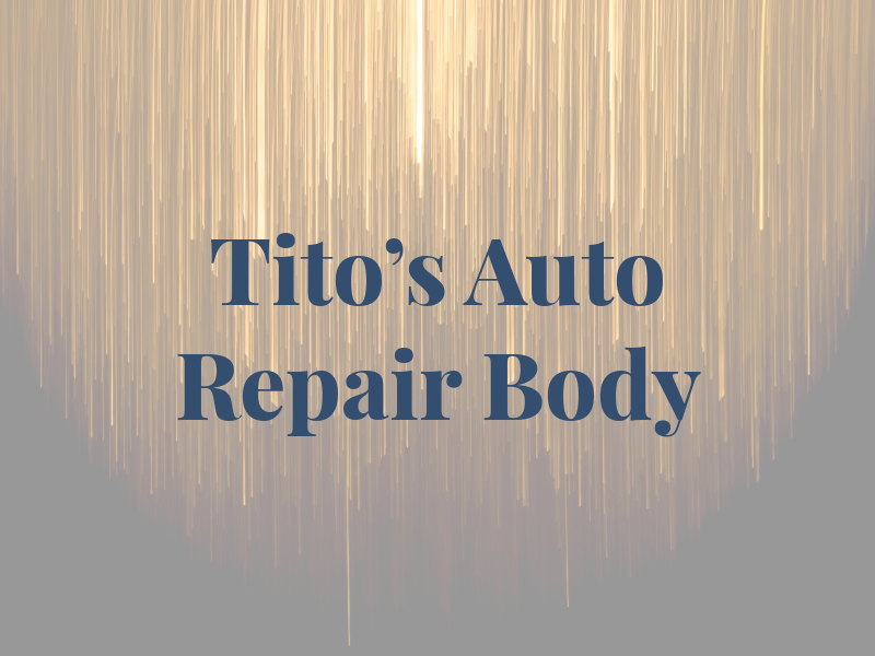 Tito's Auto Repair and Body