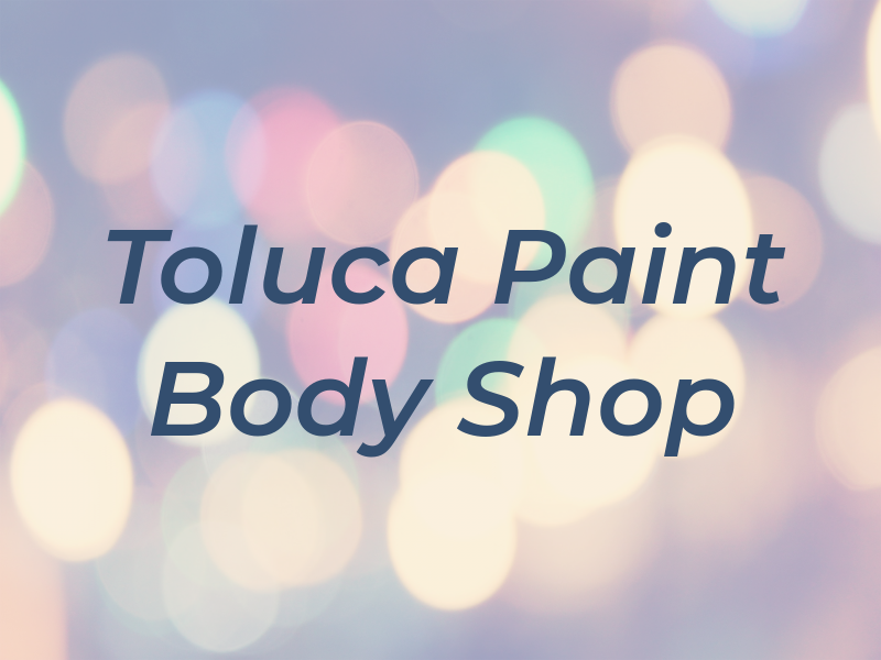 Toluca Paint Body Shop