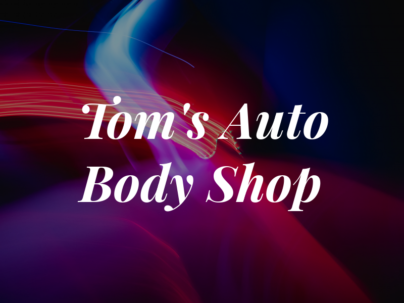 Tom's Auto Body Shop