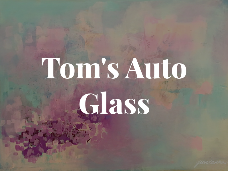 Tom's Auto Glass