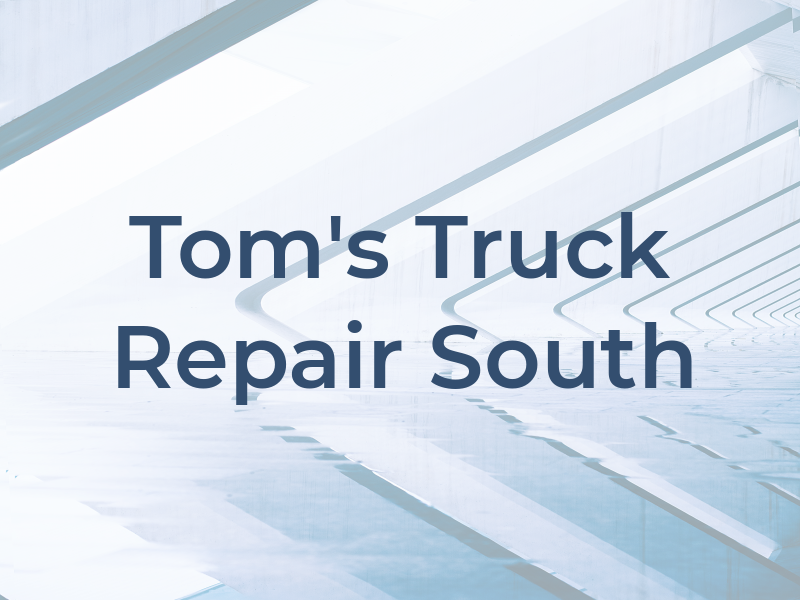 Tom's Truck Repair South Inc