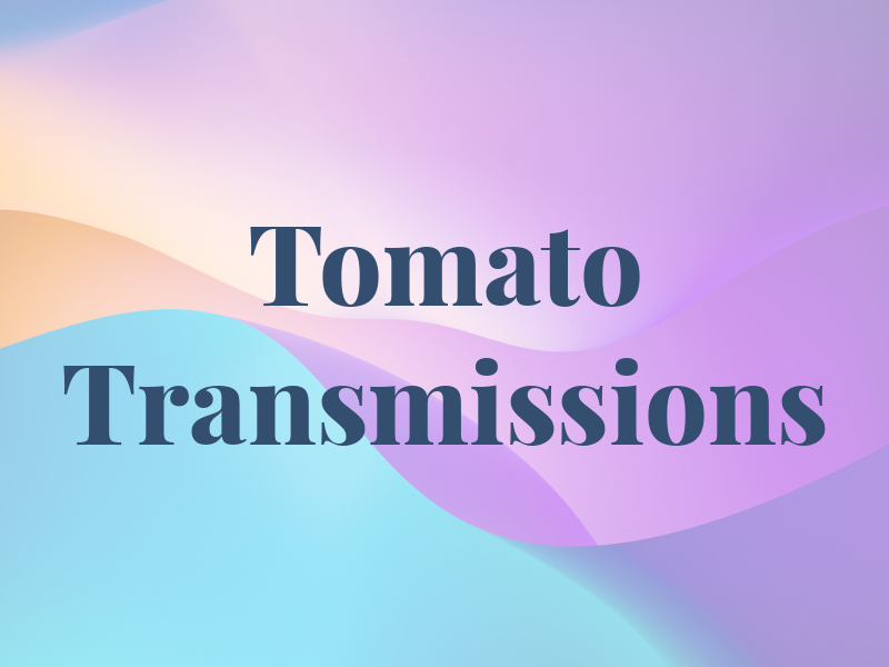 Tomato Transmissions