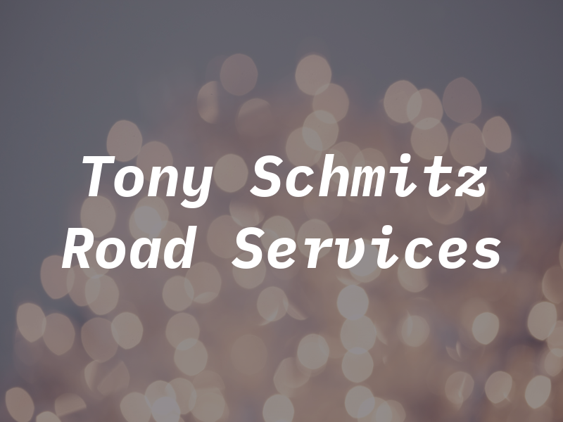 Tony Schmitz Road Services