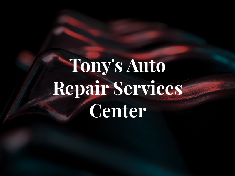 Tony's Auto Repair Services Center