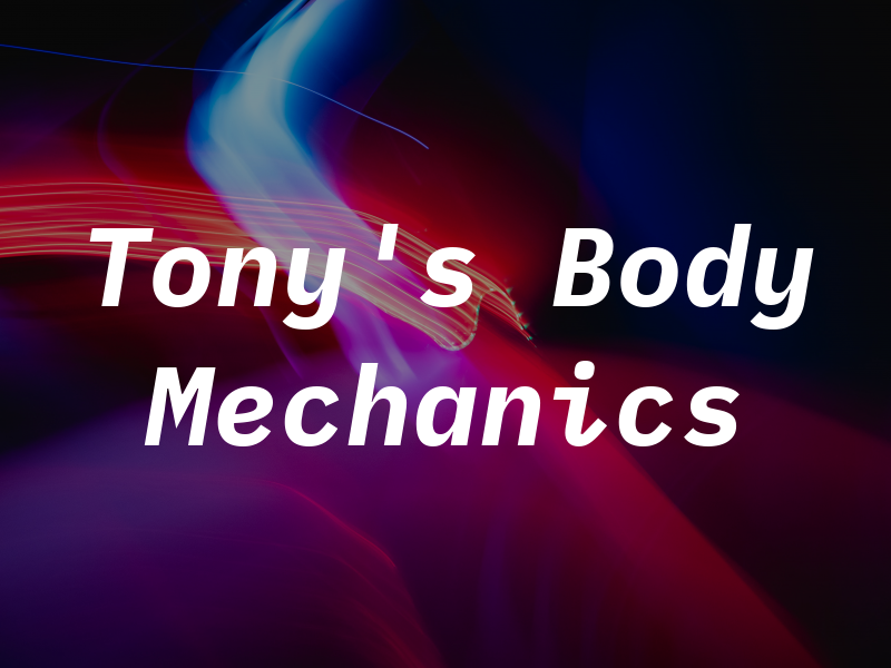Tony's Body & Mechanics