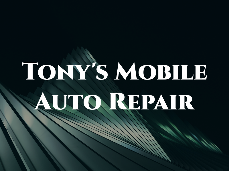 Tony's Mobile Auto Repair