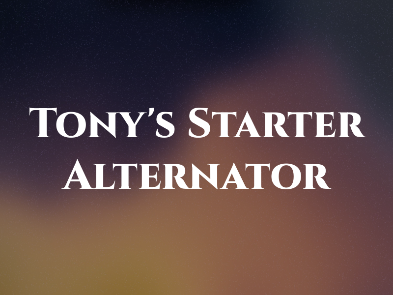 Tony's Starter & Alternator
