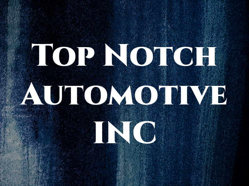 Top Notch Automotive INC