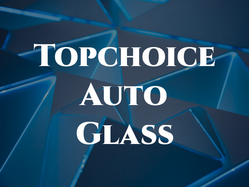 Topchoice Auto Glass