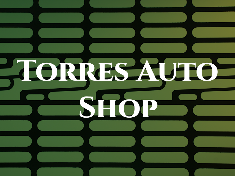 Torres Auto Shop