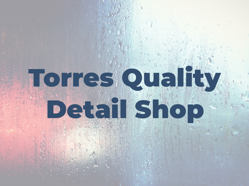 Torres Quality Detail Shop