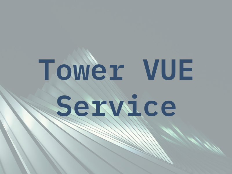 Tower VUE Service