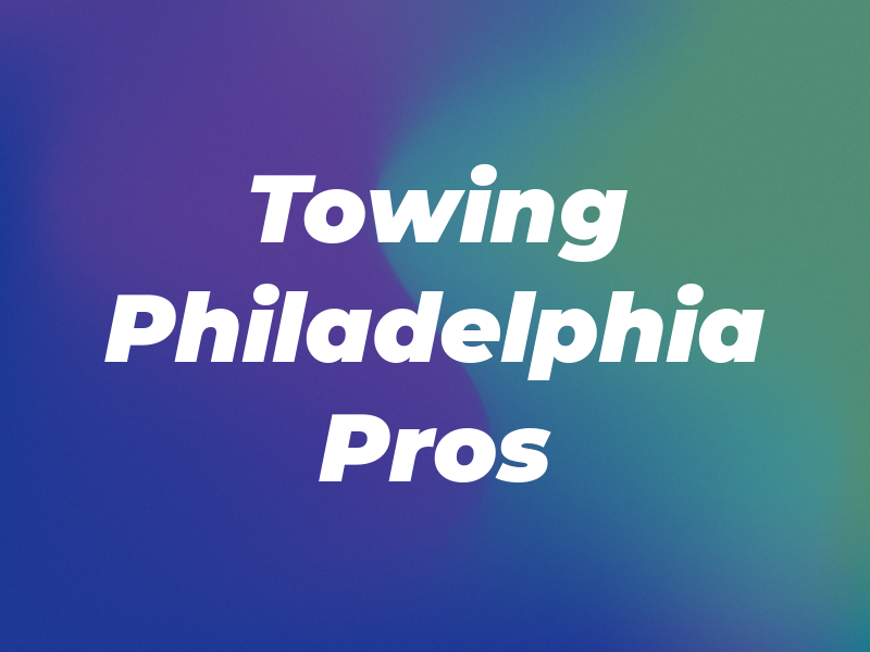 Towing Philadelphia Pros