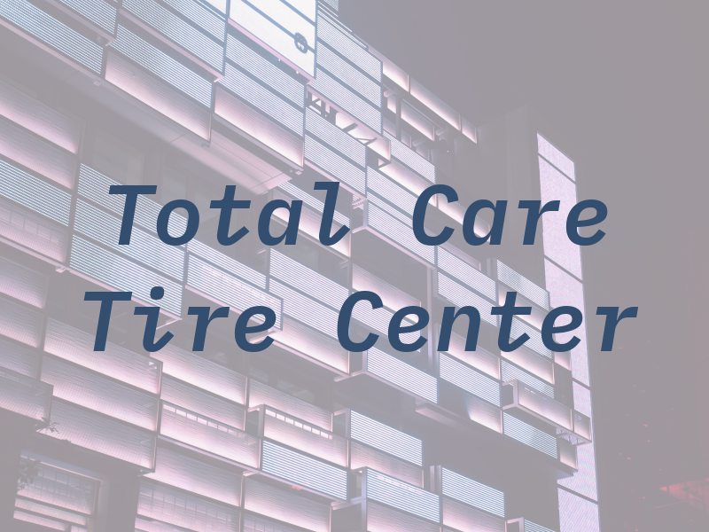 Total Car Care and Tire Center Inc