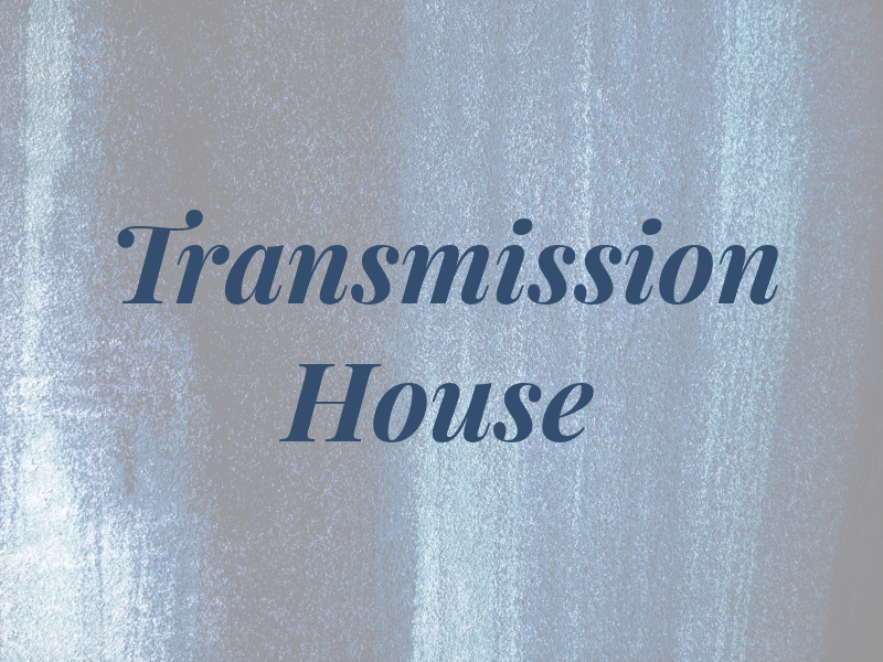 Transmission House