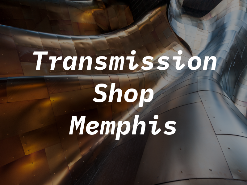 Transmission Shop Memphis