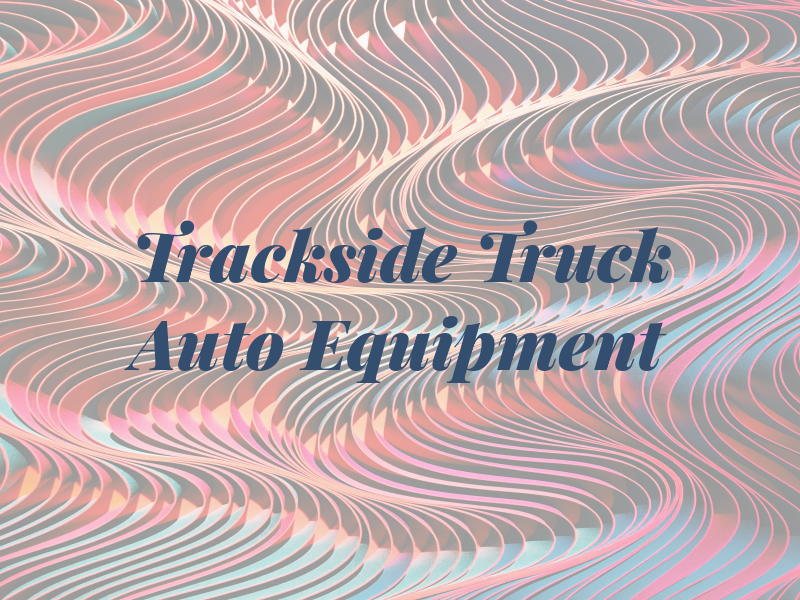 Trackside Truck Auto and Equipment