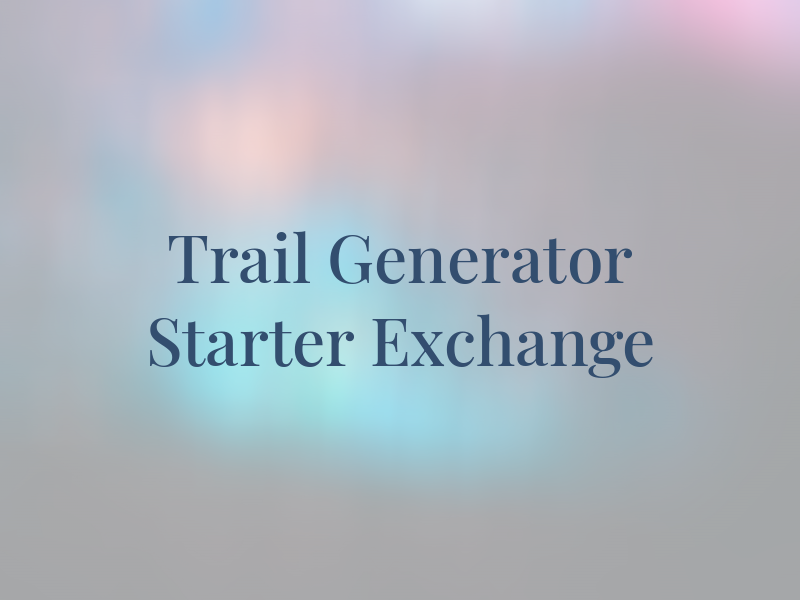 Trail Generator & Starter Exchange