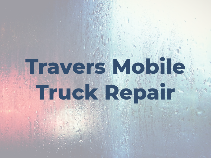 Travers Mobile Truck and RV Repair