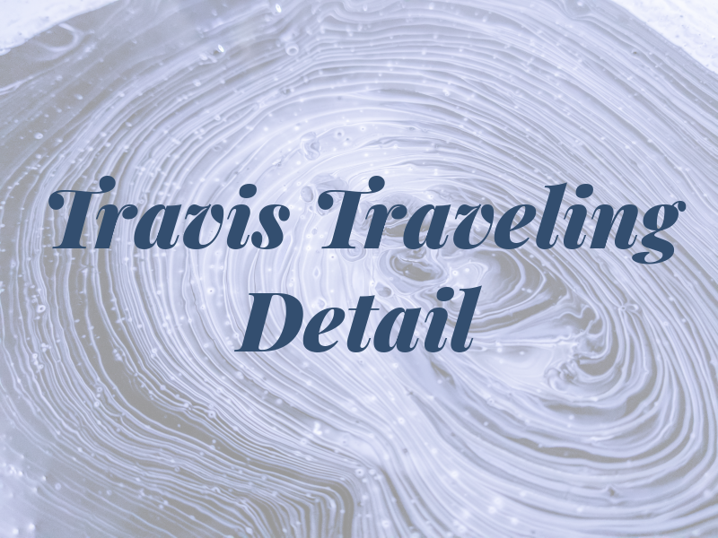 Travis Traveling Detail