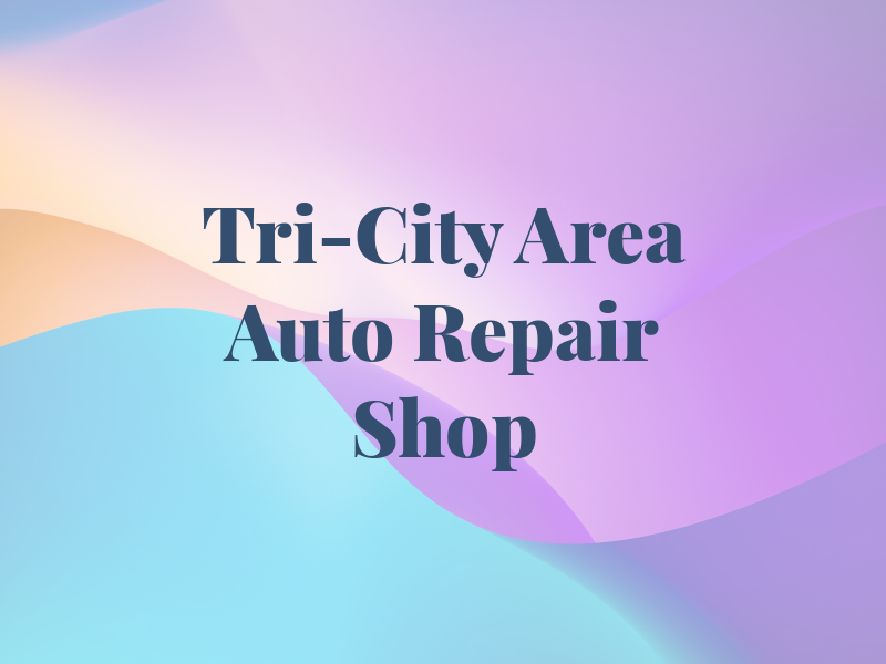 Tri-City Area Auto Repair Shop