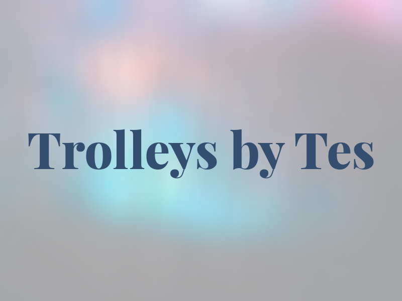 Trolleys by Tes