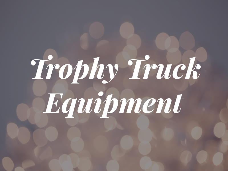 Trophy Truck and Equipment