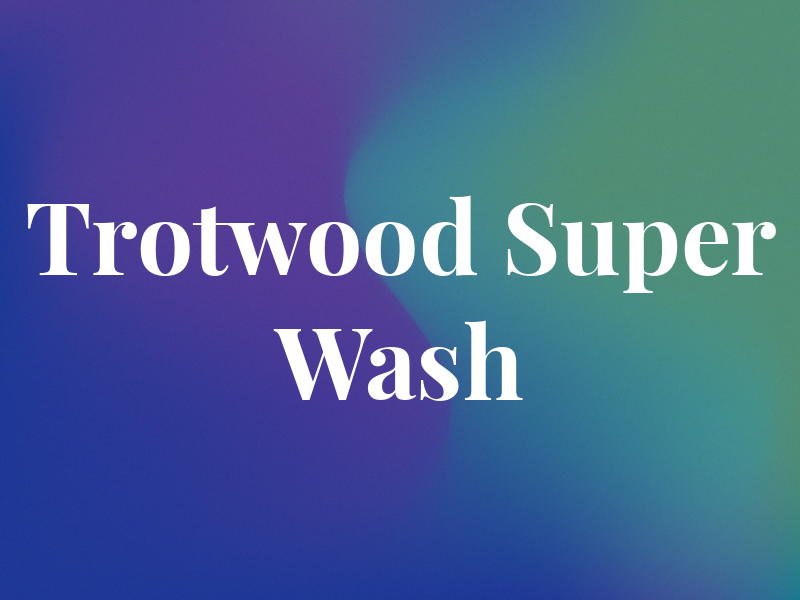 Trotwood Super Wash