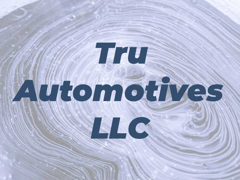 Tru Automotives LLC