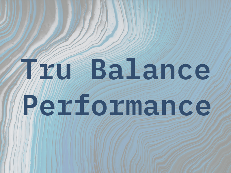 Tru Balance Performance